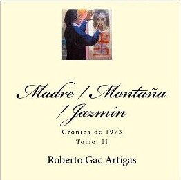 Madre / Montaña / Jazmín: Crónica de 1973 - Tomo II