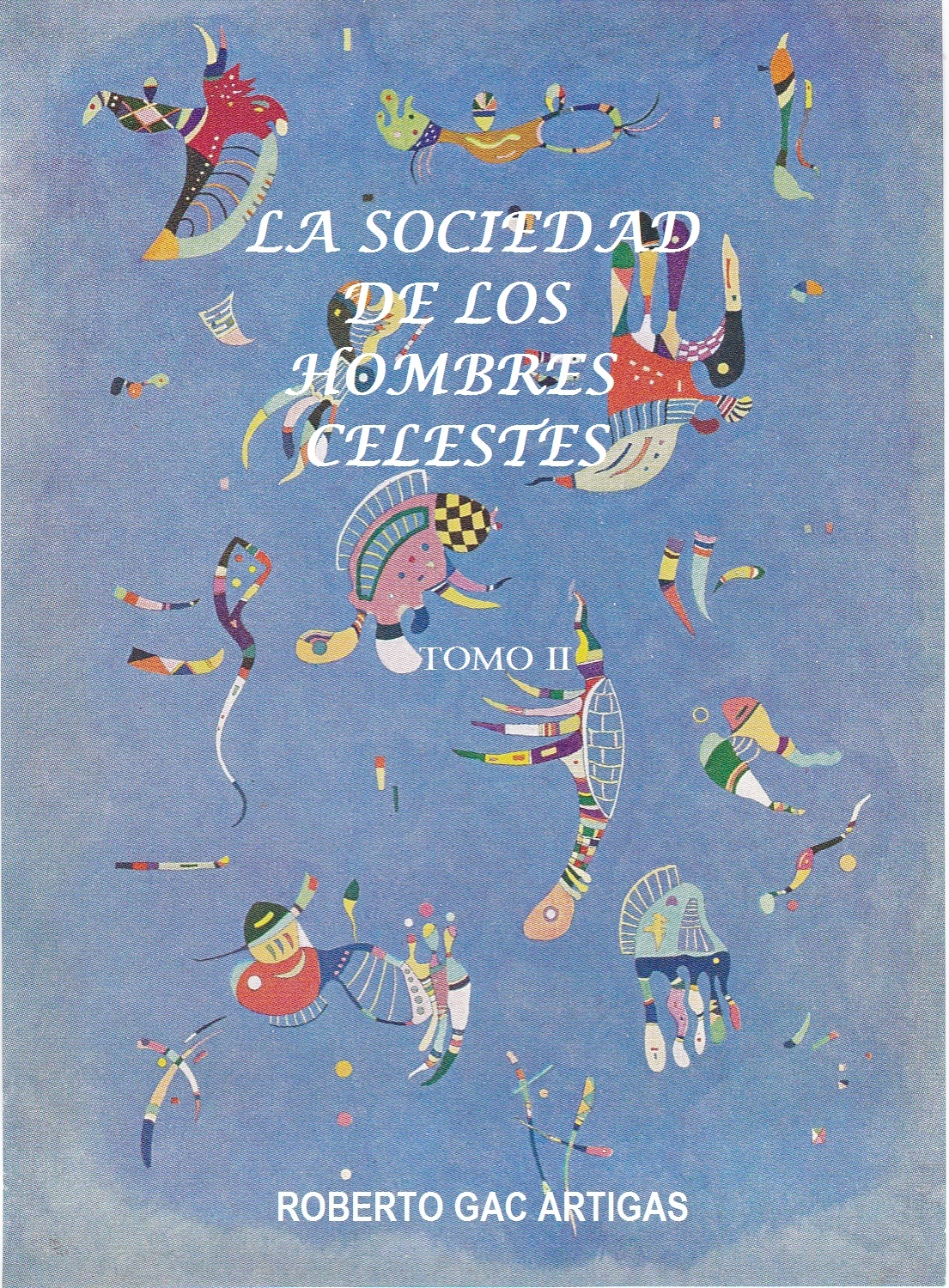 La Sociedad de los Hombres Celestes    -      (Un Fausto Latinoamericano) Tomo II